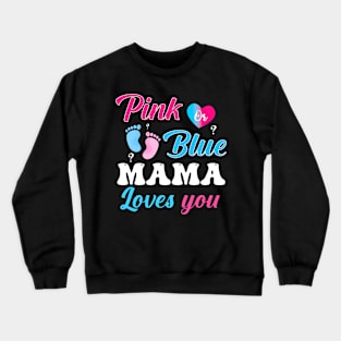 Pink Blue Mama Love You Gender Reveal Crewneck Sweatshirt